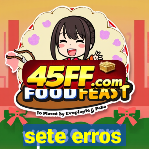 sete erros